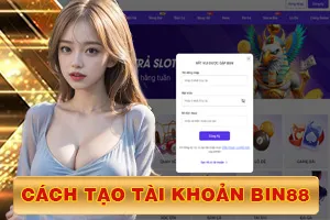 Cách Tạo Tài Khoản Bin88