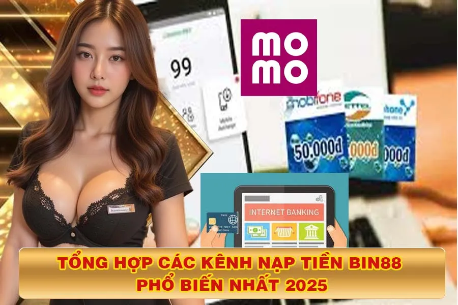 Tổng Hợp Các Kênh Nạp Tiền Bin88 Phổ Biến Nhất 2025